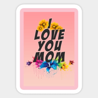 I LOVE YOU MOM Sticker